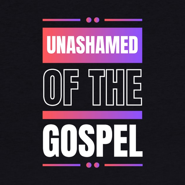 Unashamed Of The Gospel | Romans 1:16 by All Things Gospel